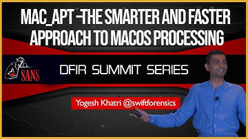 Mac_apt –The Smarter and Faster Approach to macOS Processing - SANS DFIR Summit 2018