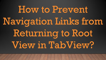 How to Prevent Navigation Links from Returning to Root View in TabView?