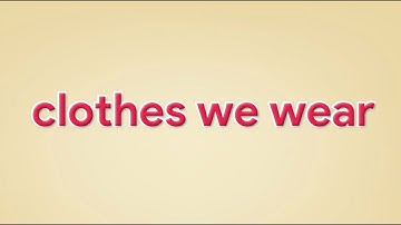 Clothes We Wear  | Expedition | Class 2