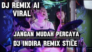 Download Lagu Jangan Mudah Percaya 🔥 DJ Dangdut Koplo Remix | DJ Indira MP3