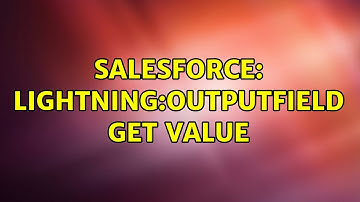 Salesforce: lightning:outputField get value (2 Solutions!!)