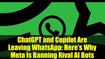 ChatGPT and Copilot Are Leaving WhatsApp: Here’s Why Meta Is Banning Rival AI Bots