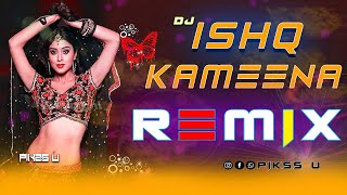 Ishq Kameena - Dj l Dance Remix l Pikss U l Old Is Gold Dj l Tik Tok 2023 l Let's Dance l @PikssU