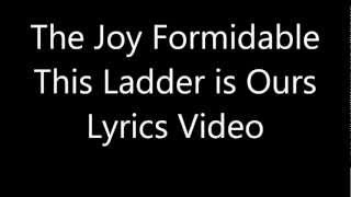 Vignette de la vidéo "The Joy Formidable - This Ladder is Ours Lyrics"