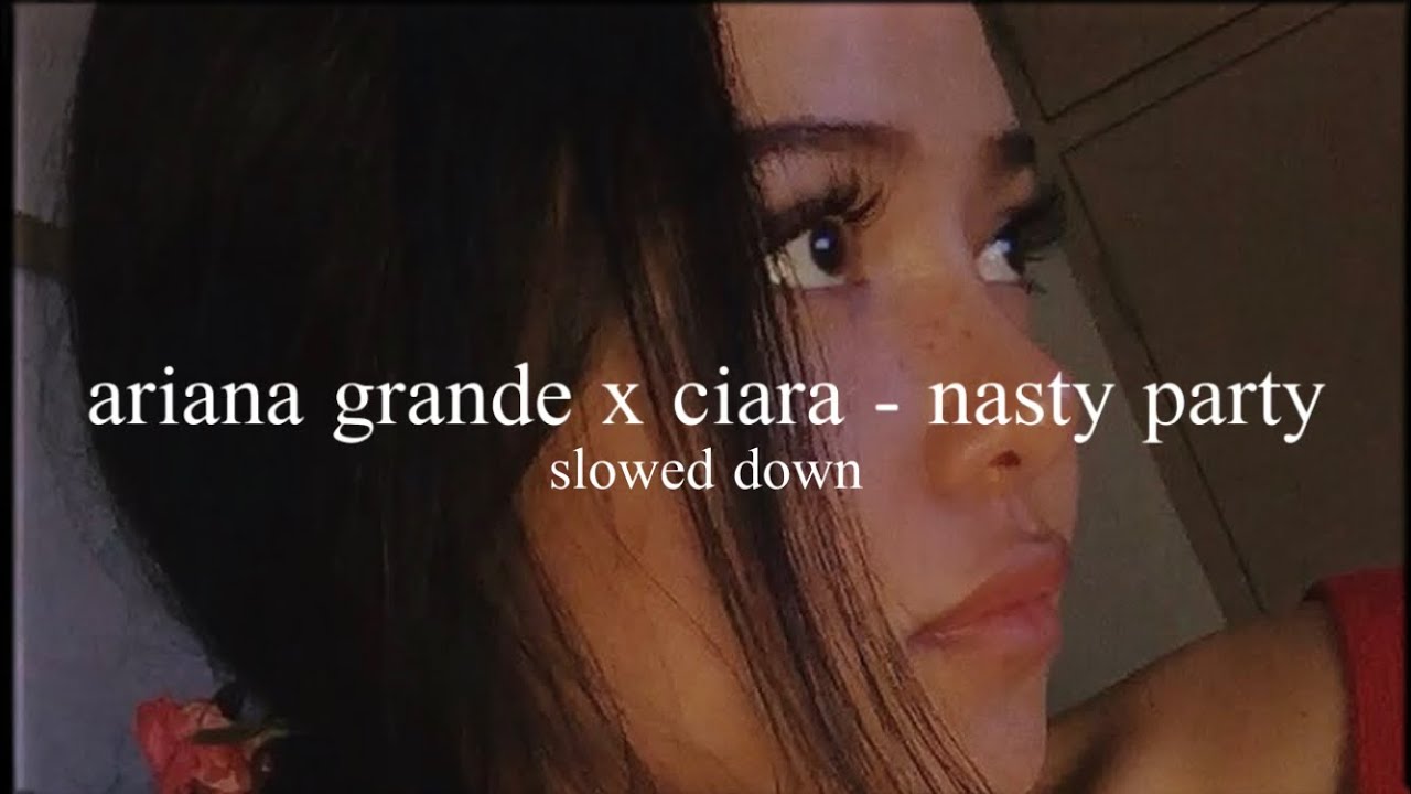 ariana grande x ciara - nasty party (slowed down)༄