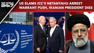 US Slams ICC's Netanyahu Arrest Warrant Push, Iran President Dies In Chopper Crash | The World 24x7