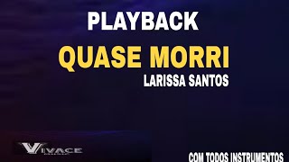 Larissa Santos Quase Morri Playback 