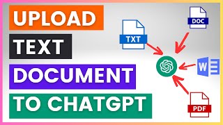 How To Upload A Text File To ChatGPT?