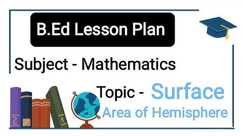 Surface Area of Hemisphere ||B.Ed Mathematics Lesson Plan #education #mathematics #lessonplan