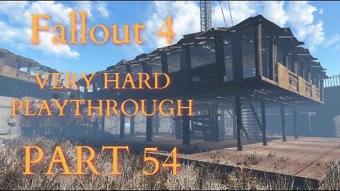 Fallout 4 / Very Hard Difficulty Playthrough Part 54 - The Castle Rebuilt PT.5