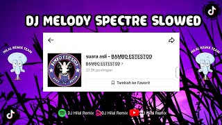 DJ MELODY SPECTRE BAMBO ESTETOD VIRAL FYP TIKTOK TERBARU 2023!!