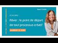 Rêver : Le point de départ de tout processus créatif