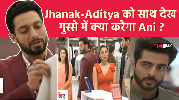 Jhanak Spoiler Update : Jhanak और Aditya Kapoor को साथ में देखकर क्या करेगा Anirudh ? । Filmibeat