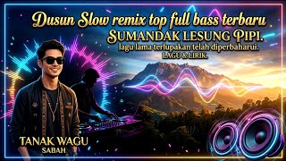 SUMANDAK LESUNG PIPI (Dusun Slow Remix Top Full Bass Terbaru) - Lagu dusun | Lagu & Lirik  