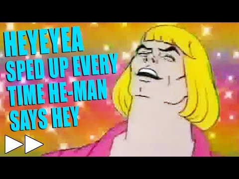 he-man-heyeyeyea-song-but-it-gets-faster-every-time-he-says-hey