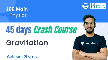 Gravitation | 45 Days Crash Course | Unacademy Atoms | Abhilash Sharma