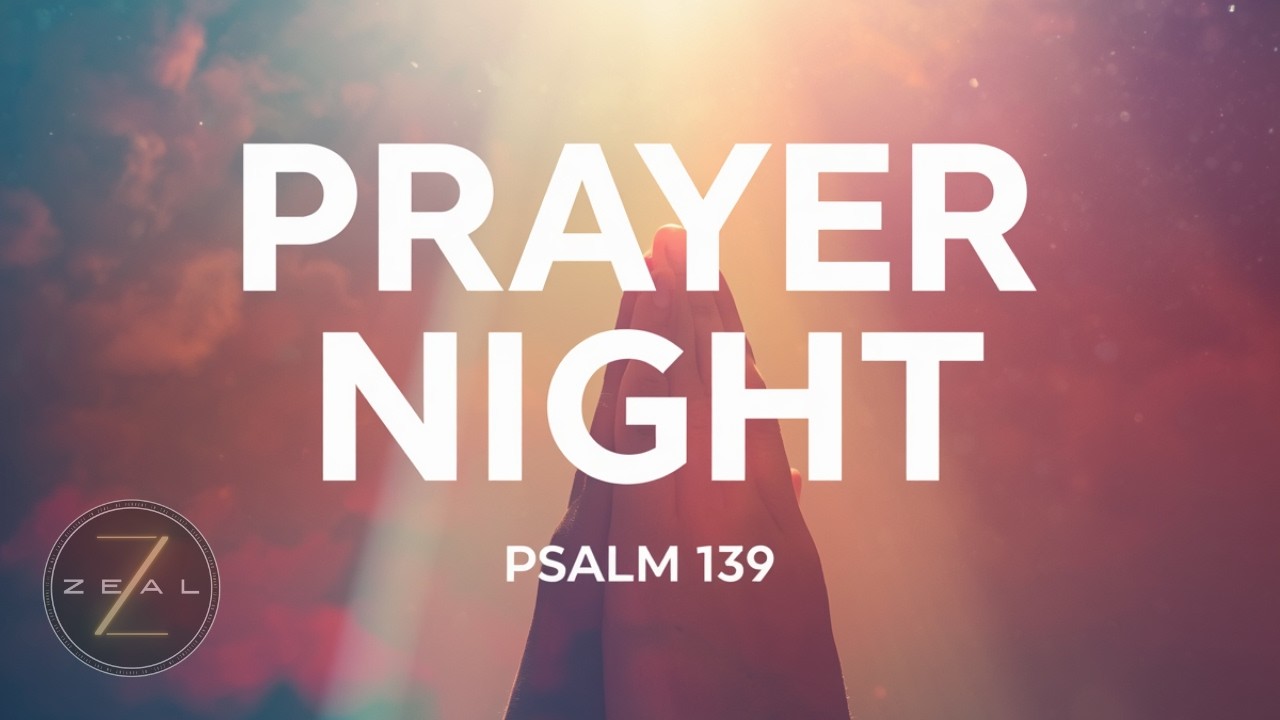 Prayer Night | Pastor Abel | Psalm 139 | Zeal Young Adults @CoreChurchLAOfficial