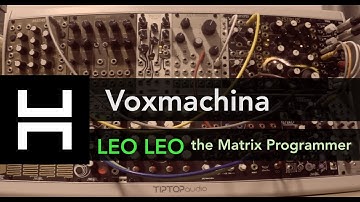 Voxmachina: LEO LEO the Matrix Sequencer