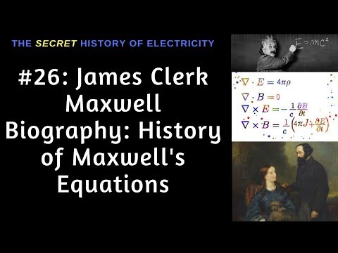 James Clerk Maxwell Biography: History of Maxwell&rsquo;s Equations