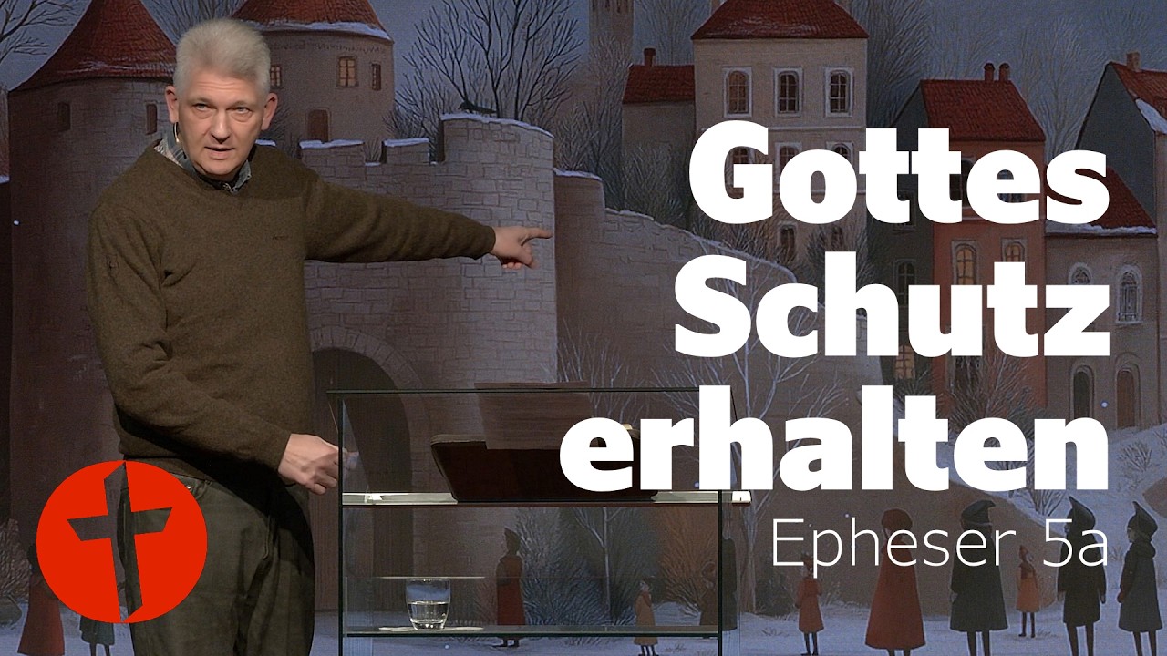 Gottes Schutz erhalten | Epheser 5a | Gert Hoinle