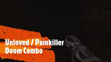 Unloved / Pain Killer Doom Mod Combo
