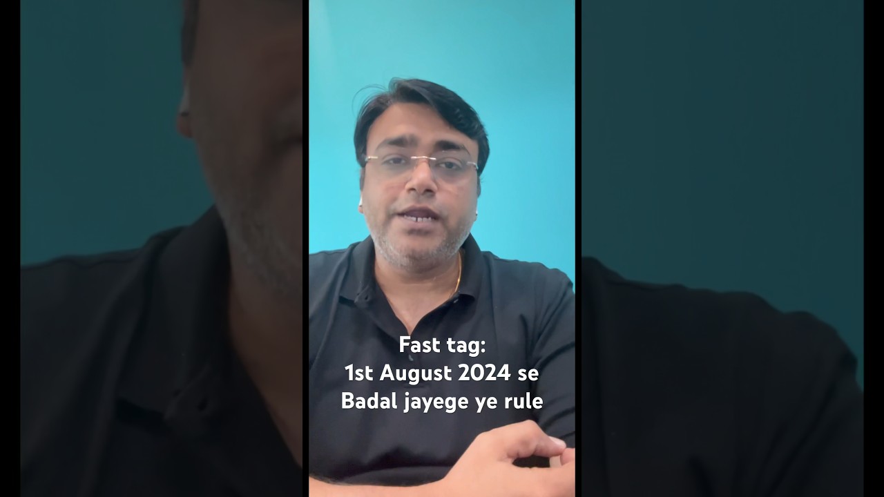 Fast tag rules changing from 1st August 2024 watch full video 