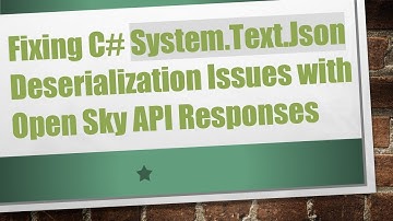 Fixing C#  System.Text.Json Deserialization Issues with Open Sky API Responses
