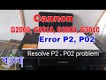 how to fix canon g3010 P2 error ll canon g2000 p02 problem