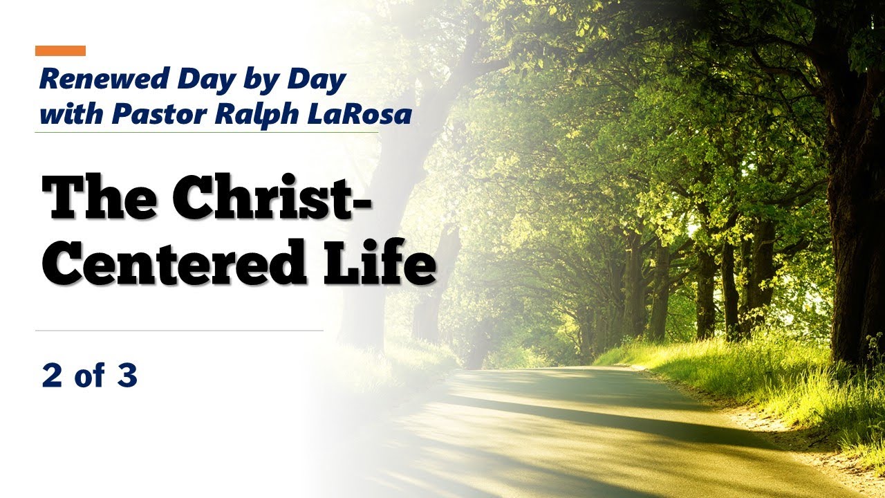 The Christ-Centered Life 2/3 - YouTube