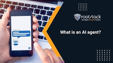 What is an AI Agent? | Rootstack Explains