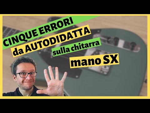 Mano sinistra - Cinque errori da chitarrista autodidatta sulla chitarra