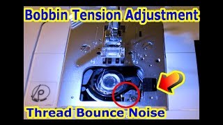 Bobbin Tension Adjustment - Loose Thread Bounce Problem - Singer Sewing Machine Patchwork 7285Q