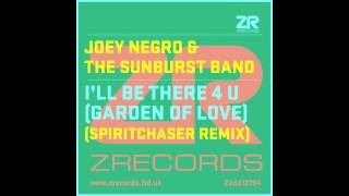 Joey Negro &amp; The Sunburst Band - I&#39;ll Be There 4 U (Garden of Love (Spiritchaser Remix)