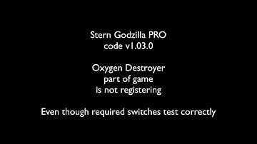 Stern Godzilla Pro game play issues with Oxygen Destroyer