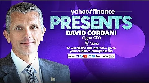 Yahoo Finance Presents Cigna CEO David Cordani to ...