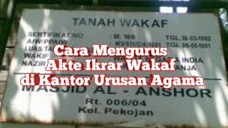 Cara Mengurus Tanah Wakaf||Pembuatan Akta Ikrar Wakaf [AIW]||