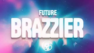 Future - BRAZZIER (Lyrics)