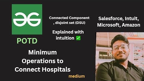 Minimum Operations to Connect Hospitals | GFG POTD