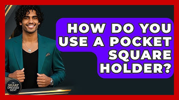 How Do You Use A Pocket Square Holder? - The Sharp Dressed Gent