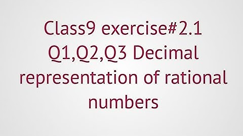 Class9 | exercise#2.1| Q1,Q2,Q3 | Decimal representation of rational numbers