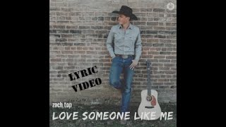 Zach Top - Love Someone Like Me Official Lyric Video