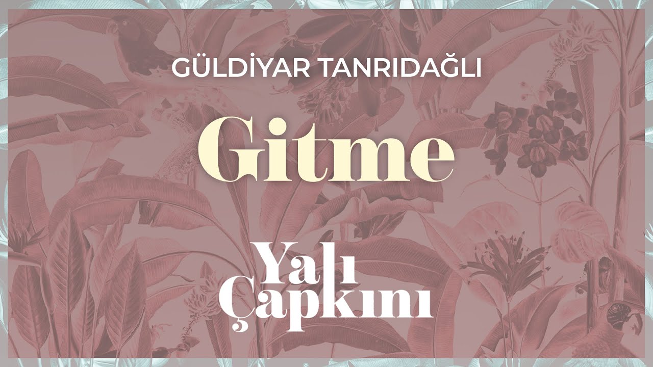 在 YouTube 上观看 Gitme (Yalı Çapkını Original Soundtrack Vol.2) - Güldiyar Tanrıdağlı