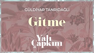 Gitme (Yalı Çapkını Original Soundtrack Vol.2) - Güldiyar Tanrıdağlı Resimi