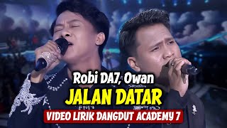 Robi DA7, Owan - Jalan Datar (LIRIK) | Dangdut Academy 7