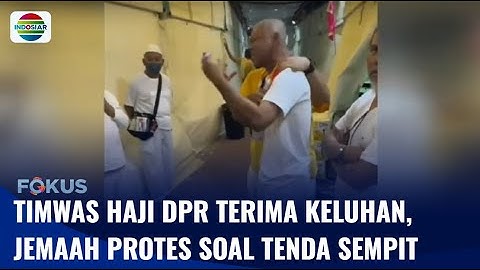 Timwas Haji DPR RI Terima Keluhan, Jemaah Haji Protes Soal Tenda yang Sempit | Fokus
