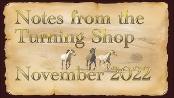 Notes from the Turning Shop November  2022     Woodturning with Sam Angelo