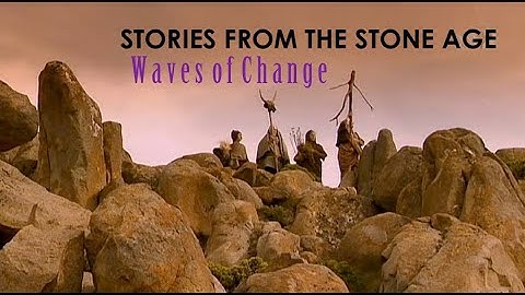 Stories From the Stone Age - Episode 3: Waves of Change
