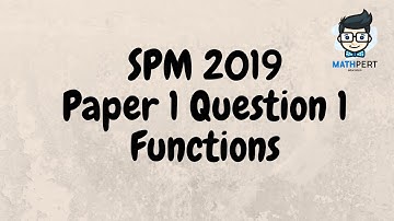 SPM 2019 | Add Math | Functions | Paper 1 | Questions 1