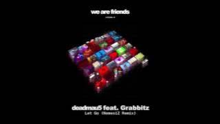 deadmau5 feat. Grabbitz - Let Go (NemesiZ Remix)