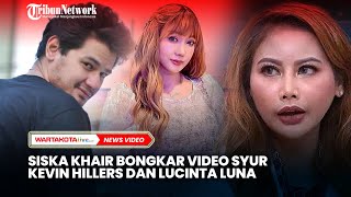 Siska Khair Bongkar Video Syur Kevin Hillers dan Lucinta Luna